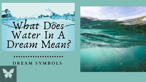 Exploring the Symbolism of Water in Dreams: Delving into its Depths