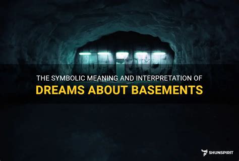 Exploring the Symbolism of the Basement in Dreams