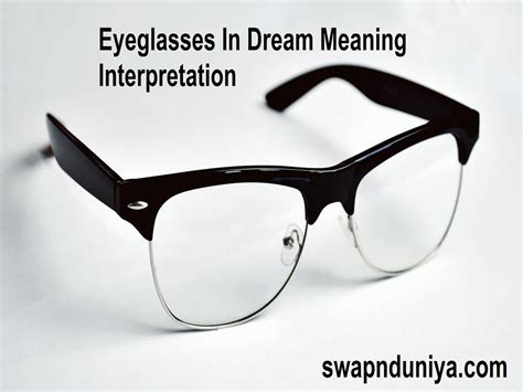 Exploring the Various Interpretations of Eyeglasses in Dreams