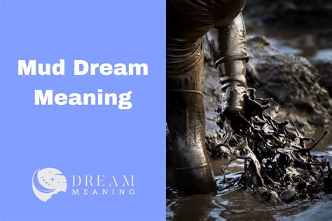 Exploring the Veiled Meanings in Mud Dreams