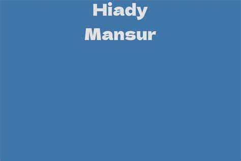 Exploring the Wealth of Hiady Mansur