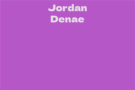 Exploring the Wealth of Jordan Denae