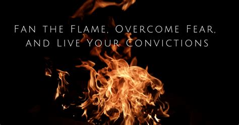 Facing the Flames: Overcoming Fear and Embracing Change