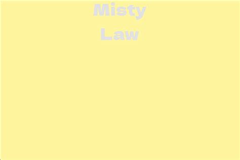 Facts about Misty Law's Years and Stature