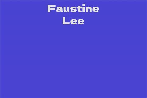 Faustine Lee Net Worth: Success and Financial Achievements