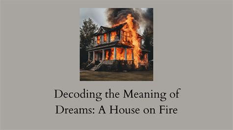 Fear, Anxiety, or Transformation: Decoding House Fire Dreams