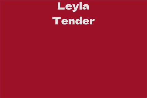 Final Thoughts on Leyla Tender's Impact and Legacy