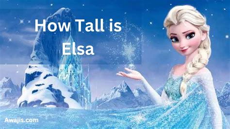 Find out how tall Elsa Else El is