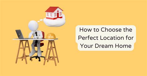 Finding the Ideal Location for Your Dream Home