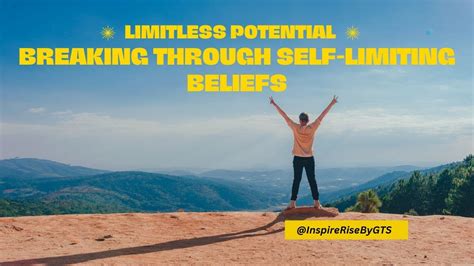 Freeing Yourself from Self-imposed Boundaries: Shattering Limiting Beliefs