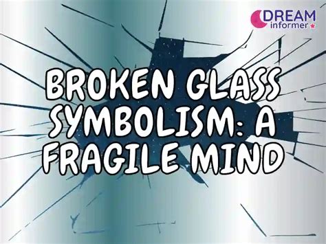 From Fragility to Freedom: Symbolic Significance of Glass in Dreams