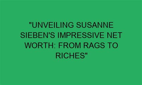 From Rags to Riches: Susanne Brecht's Net Worth