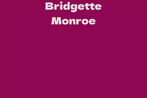 Fun Facts about Bridgette Monroe