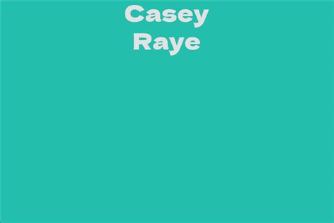 Fun Facts about Casey Raye