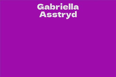 Gabriella Asstryd Bio