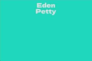 Get a Glimpse into Eden Petty's Net Worth