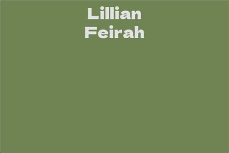 Get to Know Lillian Feirah: An Overview of Her Life