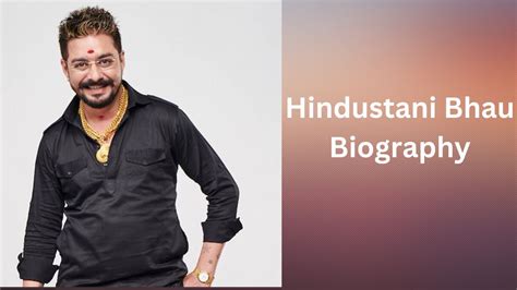 Hindustani Bhau Bio