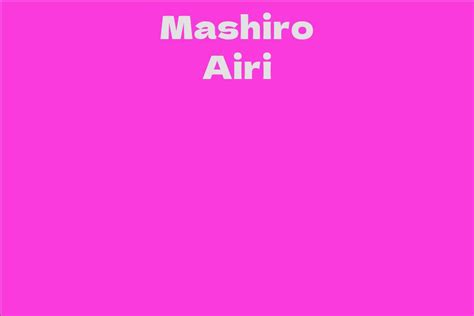 How Much is Airi Mashiro Worth?