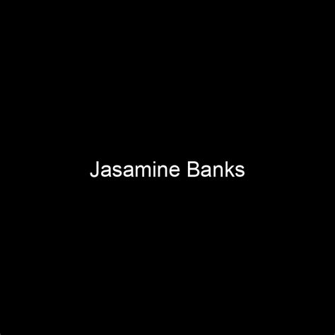 How much is Jasamine Banks worth?