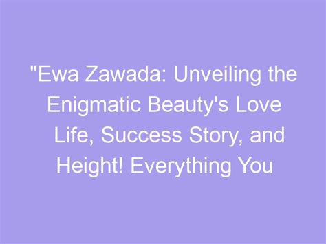 How tall is the enigmatic beauty?