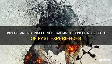 Indication of Unresolved Trauma or Past Experiences