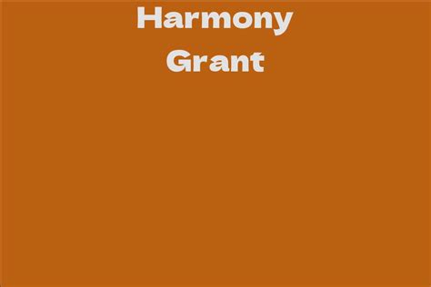 Interesting Facts About Harmony Grant