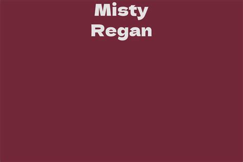 Interesting Facts About Misty Regan