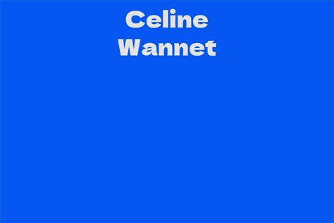 Interesting Facts about Celine Wannet