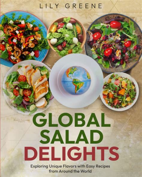 International Flavors: Explore the World through Global Salad Delights