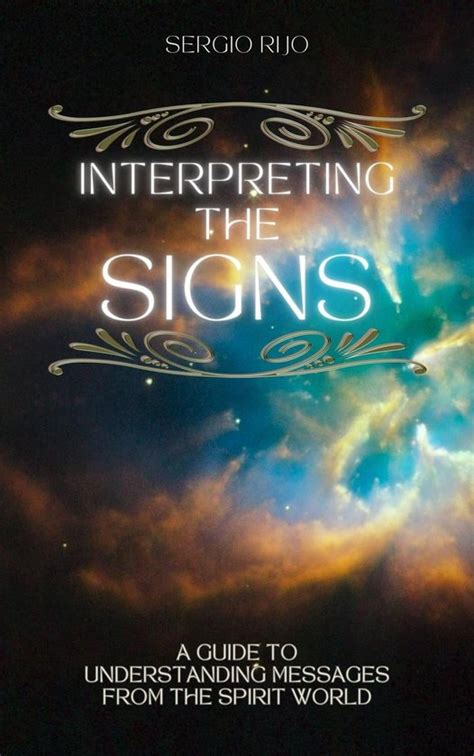 Interpreting Signs: Understanding the Messages from Beyond