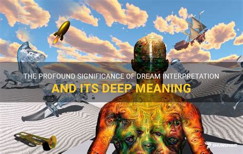 Interpreting the Profound Significance Behind the Dreams