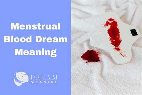 Interpreting the Symbolism of Menstrual Blood in Dreams