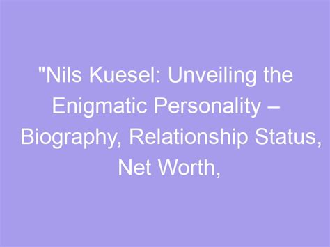 Intimate Details and Relationship Status of the Enigmatic Personality