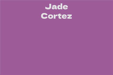 Jade Cortez: Biography