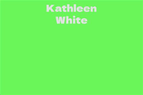 Kathleen White's Net Worth