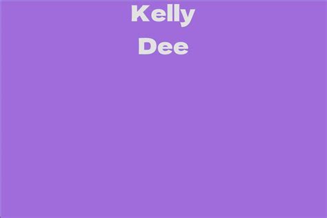 Kelly Dee Net Worth