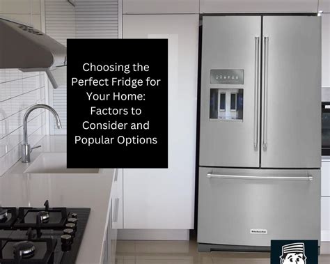 Key Factors to Consider When Selecting an Ideal Refrigerator