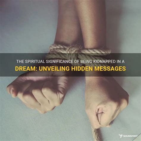 Kidnapping in Dreams: Unveiling the Symbolic Context