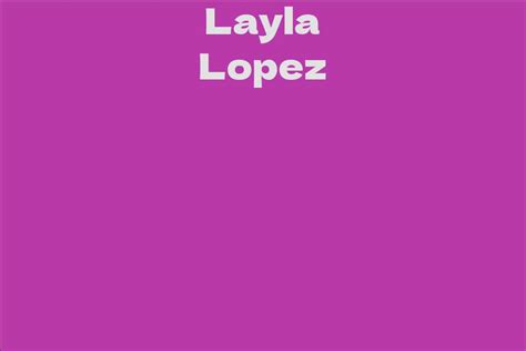 Layla Lopez's Career and Achievements