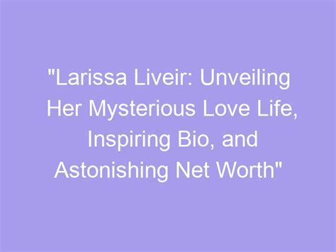 Learn more about Larissa Flavia's age and physical appearance