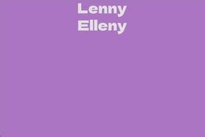 Lenny Elleny's Current Net Worth Disclosed