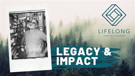 Lifelong Legacy and Impact