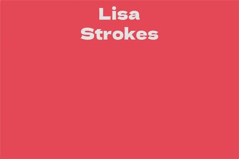 Lisa Strokes Bio: An Overview