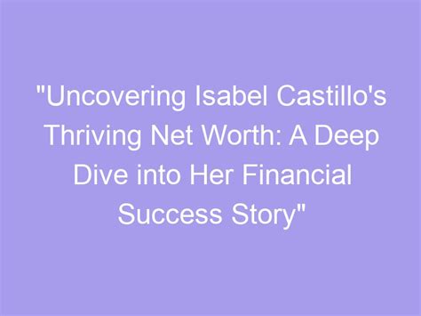 Lucia Castillo's Net Worth: Financial Success