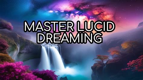 Lucid Dreaming: Mastering the Enigmatic Realm of Sleep