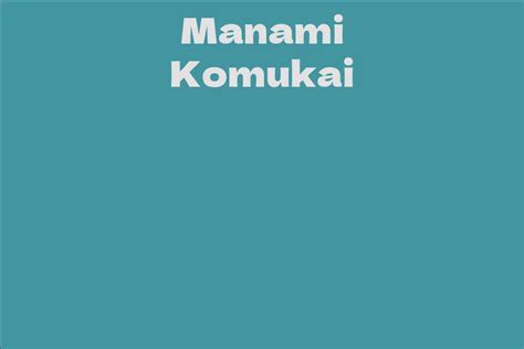 Manami Komukai: An In-depth Profile