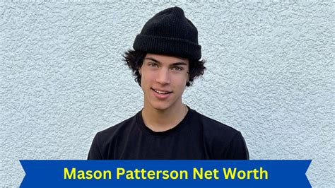 Mason Patterson's Net Worth and Financial Standing