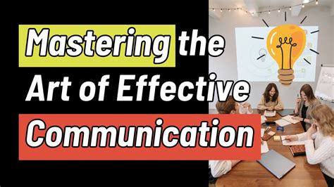 Mastering the art of effective communication