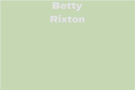 Meet Betty Rixton: A Brief Biography